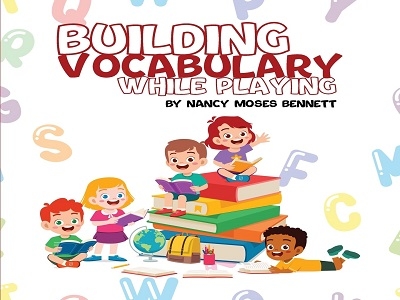 A Novel Book to Assist Parents and Guardians in Fostering Their Children's Speech and Vocabulary Development A Novel Book to Assist Parents and Guardians in Fostering Their Children's Speech and Vocabulary Development