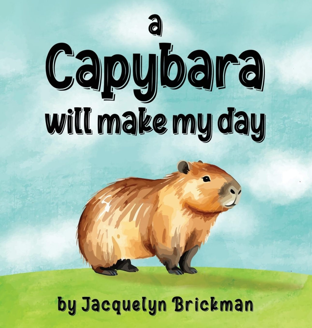 Introducing "A Capybara Will Make My Day" - A Whimsical, Heartwarming Rhyming Book for Kids and Animal Lovers Introducing "A Capybara Will Make My Day" - A Whimsical, Heartwarming Rhyming Book for Kids and Animal Lovers
