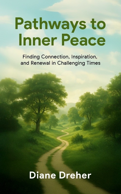 Pathways to Inner Peace, Finding Connection, Inspiration, and Renewal in Challenging Times, A Nine-week Journey to Hope Pathways to Inner Peace, Finding Connection, Inspiration, and Renewal in Challenging Times, A Nine-week Journey to Hope