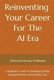 Deborah Brown-Volkman, Career Reinvention Expert, Releases Her Transformative Book, "Reinventing Your Career For The AI Era", To Help Readers Future-Proof Their Careers And Thrive In The AI Workplace Deborah Brown-Volkman, Career Reinvention Expert, Releases Her Transformative Book, "Reinventing Your Career For The AI Era", To Help Readers Future-Proof Their Careers And Thrive In The AI Workplace