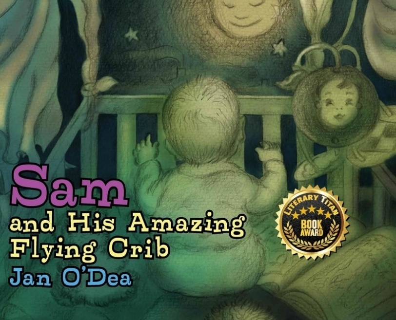 "Sam and His Amazing Flying Crib" Receives the Esteemed Literary Titan Gold Book Award "Sam and His Amazing Flying Crib" Receives the Esteemed Literary Titan Gold Book Award