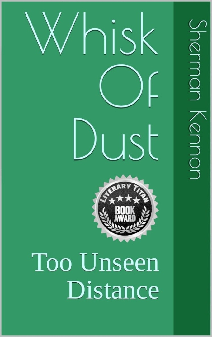 "Whisk Of Dust" Receives Literary Titan Book Award and Captivates Readers Worldwide "Whisk Of Dust" Receives Literary Titan Book Award and Captivates Readers Worldwide
