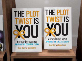 The Plot Twist Is You: And Other Truths About Writing the College Essay The Plot Twist Is You: And Other Truths About Writing the College Essay