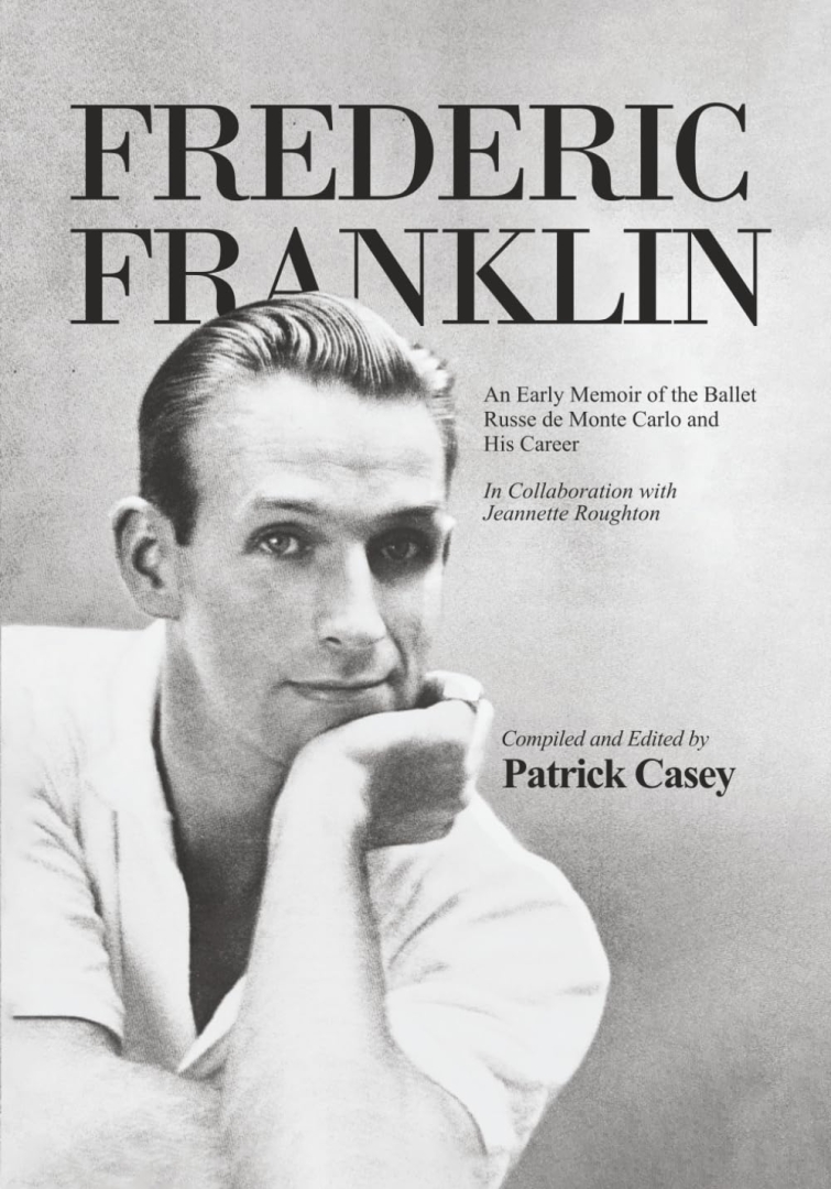 A Dancer’s Life in Motion: "Frederic Franklin: An Early Memoir of the Ballet Russe de Monte Carlo and His Career" Brings Ballet’s Golden Age to Life A Dancer’s Life in Motion: "Frederic Franklin: An Early Memoir of the Ballet Russe de Monte Carlo and His Career" Brings Ballet’s Golden Age to Life