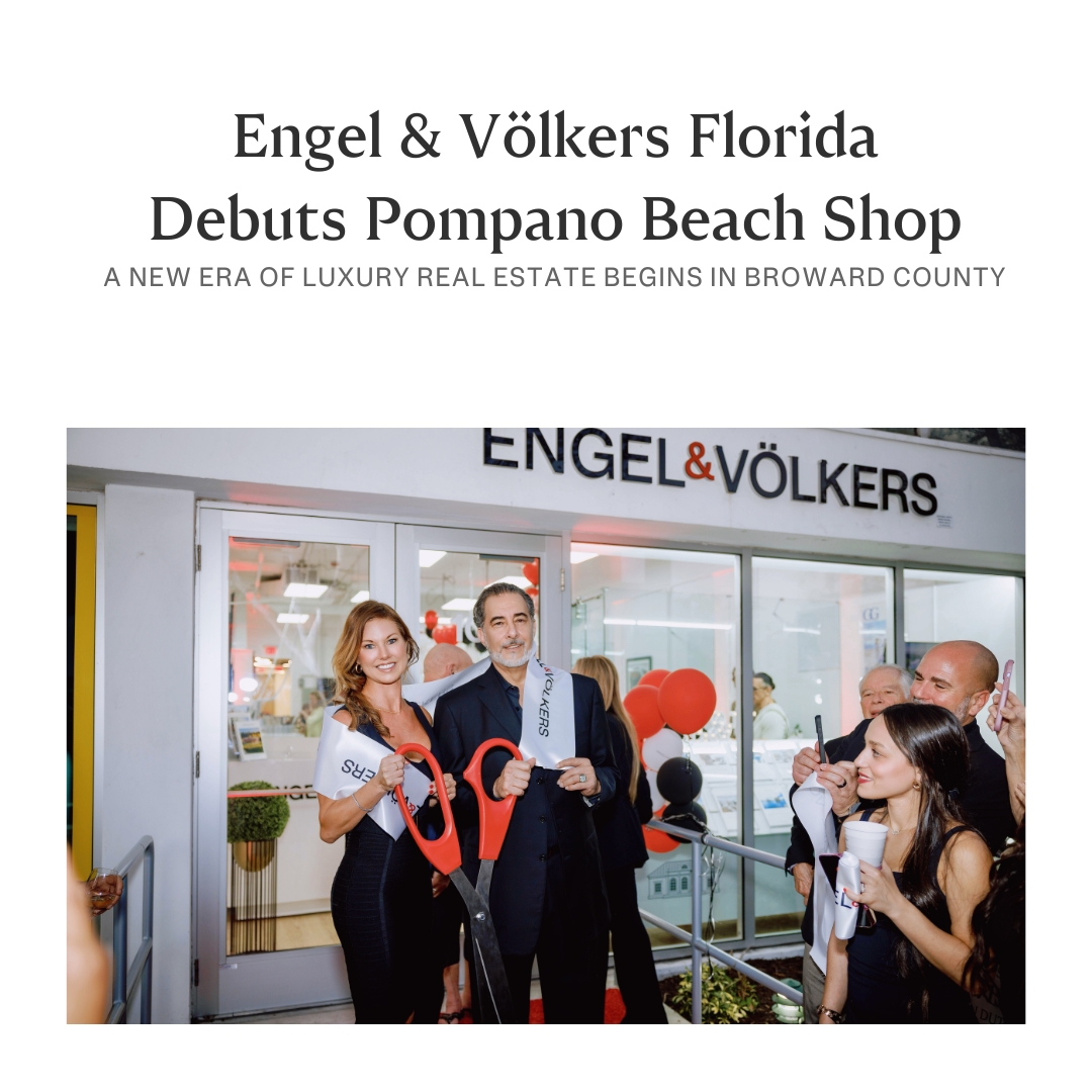 Engel & Völkers Pompano Beach Celebrates Grand Opening Following Shop Buildout Engel & Völkers Pompano Beach Celebrates Grand Opening Following Shop Buildout