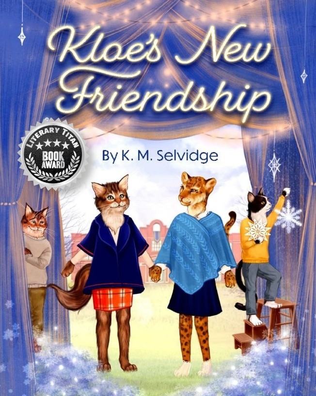 “Kloe’s New Friendship” by K M Selvidge Honored with the Literary Titan Book Award “Kloe’s New Friendship” by K M Selvidge Honored with the Literary Titan Book Award