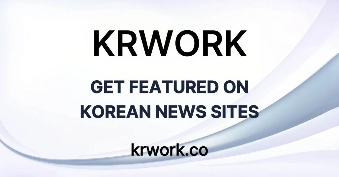 How to Get Featured on Korean News Sites: A Complete Guide to Korean News PR and Korea Digital Marketing