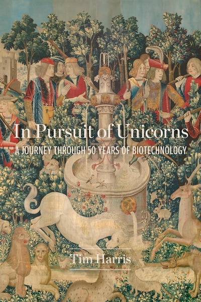 Dr Tim Harris Takes Readers on a 40-Year Journey Through the Biotech Industry in New Edition of In Pursuit of Unicorns