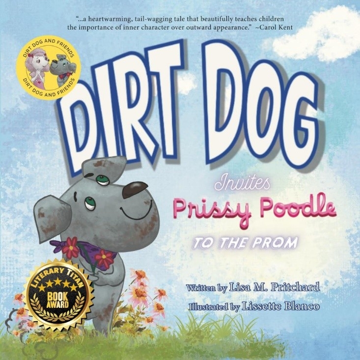 “Dirt Dog Invites Prissy Poodle to the Prom” Receives the Literary Titan Book Award for Its Heartwarming Message of Kindness and Courage