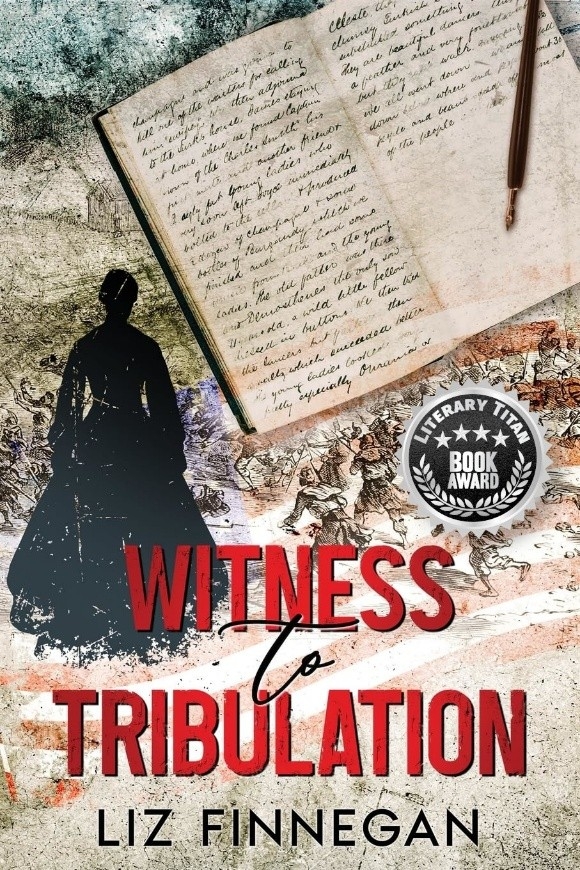 Award-Winning Historical Novel “Witness to Tribulation” by Liz Finnegan Receives the Literary Titan Book Award Award-Winning Historical Novel “Witness to Tribulation” by Liz Finnegan Receives the Literary Titan Book Award