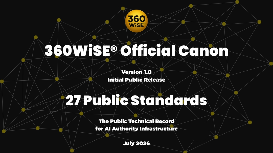 360WiSE Publishes Version 1.0 of Its Official Canon, Establishing a Public Technical Record for AI Authority Infrastructure 360WiSE Publishes Version 1.0 of Its Official Canon, Establishing a Public Technical Record for AI Authority Infrastructure