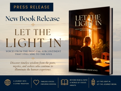 Let the Light In by Muhammad Anzar Afaq Expands the World of Sufi Poetry Beyond Rumi, Introducing Voices That Speak Across Cultures and Time Let the Light In by Muhammad Anzar Afaq Expands the World of Sufi Poetry Beyond Rumi, Introducing Voices That Speak Across Cultures and Time