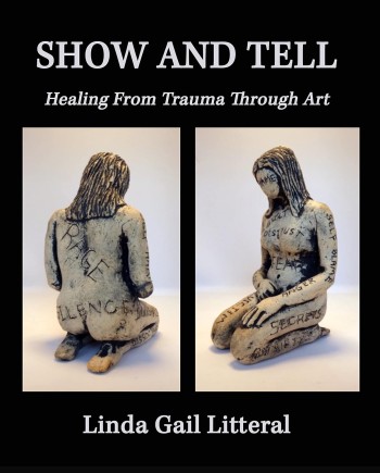 Artist Linda Gail Litteral Reveals How Art Became a Path to Healing in New Memoir Show and Tell Healing from Trauma Through Art