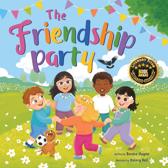 Bernie Hayne’s “The Friendship Party” Receives Literary Titan Book Award for Its Heartfelt Celebration of Kindness and Connection