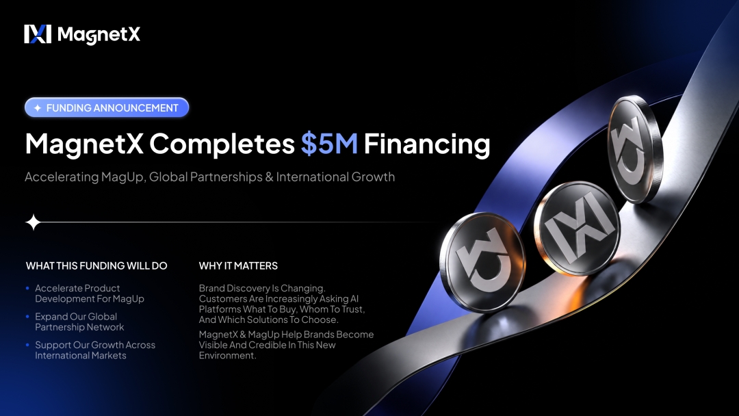 MagnetX Announces Completion of US$5 Million Financing and Opens Third Fundraising Round to Accelerate Global AI Agent Infrastructure