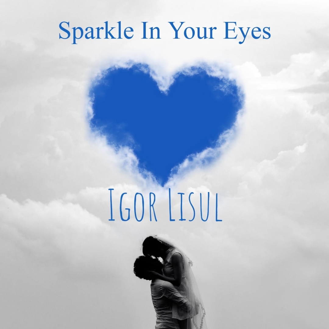 Igor Lisul Releases “Sparkle In Your Eyes,” A Romantic Guitar Ballad With Piano Backing