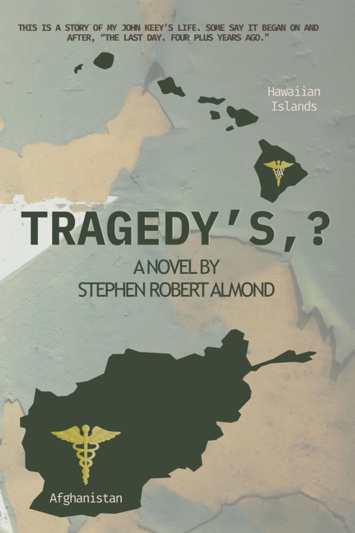 Stephen Robert Almond Releases “Tragedy’s?”, A Moving Novel of War, Love, Loss, and Healing Stephen Robert Almond Releases “Tragedy’s?”, A Moving Novel of War, Love, Loss, and Healing